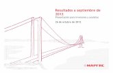 Resultadosa septiembrede 2012 - Mapfre · 2012-10-30 · La diversificación del negocio y la prudencia en la gestión permiten enfrentar con éxito un contexto económico muy adverso