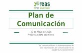 Plan de Comunicación€¦ · 20 de Mayo de 2016 Propuesta para asamblea “La comunicación es el sistema nervioso de una organización, sin comunicación no es posible su funcionamiento”
