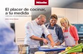 El placer de cocinar, a tu medida - Miele · para enamorar con María Gómez A través de diferentes elaboraciones, el chef Fernando López nos descubrirá los secretos de la cocción