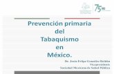 Prevención primaria del Tabaquismo en México....Atención Primaria Fuente: Dirección General de Información en Salud / Dirección General de Programación, Organización y Presupuesto