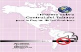 Informe sobre Control del Tabaco · Informe sobre Control del Tabaco para la Región de las Américas 1 El tabaco es un importante factor de riesgo de las principales enfermedades
