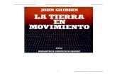 La tierra en movimiento John Gribbin · 2020-07-02 · La tierra en movimiento John Gribbin 4 Preparado por Patricio Barros Introducción Para Benjamín, que trata de ser fuerte En
