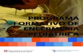 PROGRAMA FORMATIVO DE ENFERMERIA PEDIÁTRICA · En el presente programa de enfermera especialista en Pediatría, interesa resaltar que se adecua a las necesidades actuales de la Atención