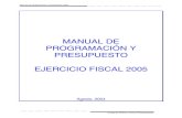 MANUAL DE PROGRAMACIÓN Y PRESUPUESTO EJERCICIO … · Manual de Programación y Presupuesto para el Ejercicio Fiscal 2005. DISPOSICIONES GENERALES De la Programación-Presupuestación