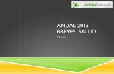 ANUAL 2013 BREVES SALUD 2013.pdf · 2014-01-07 · ANUAL 2013 BREVES SALUD Astrex . ENERO 2013 ! ... brasileña Profarma por 87 millones de reales (unos 43 millones de dólares. MARZO