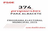 PARA ALBACETE - abpsoe.es · ELECCIONES MUNICIPALES 2015 socialistas Albacete PROGRAMA ELECTORAL 2 PSOE UN AYUNTAMIENTO VOLCADO EN LAS PERSONAS. DINAMIZACIÓN ECONÓMICA DE LA CIUDAD.