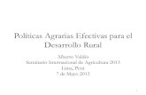 Políticas Agrarias Efectivas para el Desarrollo Rural€¦ · Políticas Agrarias Efectivas para el Desarrollo Rural Alberto Valdés Seminario Internacional de Agricultura 2013 Lima,
