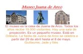 Museo Juana de Arco - e-monsiteprofesora.e-monsite.com/medias/files/orleans-5.pdf · Museo Juana de Arco El museo es la casa de Juana de Arco. Todos los años recibe 19.000 visitantes.