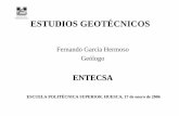 Fernando García Hermoso Geólogo€¦ · ESTUDIOS GEOTÉCNICOS Fernando García Hermoso Geólogo ENTECSA ESCUELA POLITÉCNICA SUPERIOR. HUESCA, 17 de enero de 2006