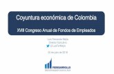 Coyuntura económica de Colombia · Luis Fernando Mejía Director Ejecutivo @LuisFerMejia 25 de julio de 2019. Entorno Internacional y la Economía Colombiana 25 de julio de 2019