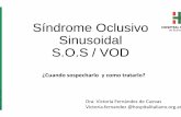 Síndrome Oclusivo Sinusoid lidal SOSS.O.S /VOD/ VOD 25...• EL VOD, es una enfermedad de baja inciden • Es una forma de Hipertensión portal, con c otras entidades de HTP post