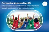 Campaña #generationIB - International Baccalaureate · Campaña #generationIB Muestre al mundo cómo afrontaría algunos de los mayores desafíos de la humanidad. 1. Primero, forme