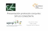 Presentación protocolo conjunto: SÍFILIS CONGÉNITA³ Lues congénita.pdf · Sífilis gestacional 12 veces mayor morbilidad, incluso tras tto (x2,5): 30% mortinatos, hidrops 1,5M