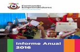 Informe Anual - Formando Emprendedoresformandoemprendedores.org.mx/docs/FE_INFORMEANUAL_2016.pdfde preparatoria a crear un plan de negocios para una nueva empresa mientras continúa