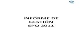 INFORME DE GESTIÓN EPQ 2011 · Cuentas de gestión administrativa, técnica y financiera, correspondiente al período 2011. La EPMTPQ en su afán de aplicar la normativa que exige