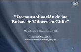 'Desmutualización de las Bolsas de Valores en Chile'...II.- Rol de las bolsas de valores III.- Bolsas mutuales y desmutualizadas IV.- Antecedentes respecto a la desmutualización