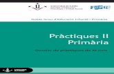 Pràctiques II Primària€¦ · 4t 20 crèdits (12 de menció) 1. El Pràcticum es cursa en els contextos professionals, centres educatius ’Infantil i Primària, i a la d Facultat