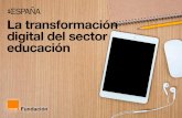 La transformación digital del sector educación · 2019-07-24 · 3 • Educación • Transformación Digital Cap0. Ahorro al lector de las entregas anteriores la explicación del