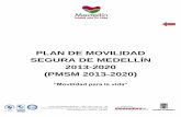 PLAN DE MOVILIDAD SEGURA DE MEDELLÍN 2013-2020 (PMSM … · 2 Movilidad para la vida El Plan de Movilidad Segura de Medellín 2013-2020 expresa el interés de los medellinenses,