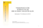 TRANSPOSICIÓN DIRECTIVA DE EMISIONES INDUSTRIALES … · 2013-04-23 · DIRECTIVA DE EMISIONES INDUSTRIALES. La Directiva IPPC cubre, en Europa, unas 52.000 instalaciones. Las emisiones