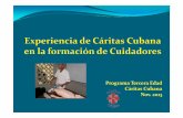 Programa Tercera Edad Cáritas Cubana Nov. 2013...Cáritas Cubana, y en particular el Programa de la Tercera Edad, con el apoyo y asesoría de Cáritas Alemana, se propuso formar personas