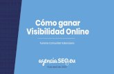 Cómo ganar Visibilidad Online - Valencia · Redes Sociales Crea una estrategia y línea editorial donde esté tu BP No sirve de nada estar en todas las redes sociales (hay que mantenerlas)