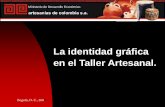 La identidad gráfica en el Taller Artesanal. · Taller de Cer ámica Calle 53 No 16 - 13 Teléfono: 249 75 99 Bogotá D.C. Colombia Taller de Cerámica • Sistemas Gráficos: Aplicaciones
