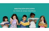 INNOVACIÓN EDUCATIVA La visión de Grupo Santillanaciec.edu.co/wp-content/uploads/2018/01/INNOVACION... · (contenidos y metodologías) • Migrar los contenidos impresos a formatos