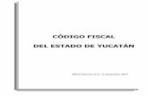 CÓDIGO FISCAL DEL ESTADO DE YUCATÁN€¦ · C. IVONNE ARACELLY ORTEGA PACHECO, Gobernadora del Estado de Yucatán, con fundamento en los Artículos 38, 55 Fracciones II y XXV de