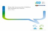 Plan de Innovación Pública del Gobierno Vasco...Plan de Innovación Pública 2011 ‐ 2013 {91. Introducción 1.1. Razones y oportunidad del Plan de Innovación Pública La Administración