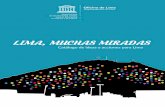 LIMA, MUCHAS MIRADAS - UNESCO...“Lima es producto de una gesta de miles de años”, señaló alguna vez el arquitecto Juan Günther, uno de los mayores conocedores de la capital,