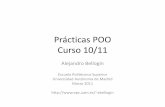 Prácticas POO Curso 08/09 - UAMir.ii.uam.es/~alejandro/2010/poo_d/slidesP3_0.pdf · •Esta práctica y Java •Esta práctica y NetBeans. Práctica 3 •Implementación sistema