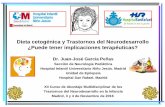 Dieta cetogénica y Trastornos del Neurodesarrollo ¿Puede tener ...gustavolorenzo.es/conferencias/neuro/2016/m3c1.pdf · Trastornos del Espectro Autista • Fenotipos clínicos muy