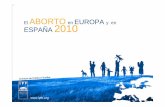 El ABORTO ESPAÑA 2010 - Fundación Bioética...El aborto en cifras • El número de abortos que se produce en un año (1.207.646 en el 2008) es equivalente al déficit de natalidad