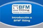 Introducción a BFM fitting - Masanés Servindustria · 2017-12-14 · Los conectores BFM de Poliuretano se pueden fabricar con anillos intermedios para mantener el paso abierto del