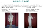 KOUROS I KORE · KOUROS I KORE Autors: desconegutsCronologia: Kouros d’Anàvissos, 530 aC.La Kore amb peple, 510-500 aC Localització: Anàvissos (Àtica) (Museu Nacional d’Atenes)
