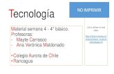 Tecnología - Colegio Aurora de Chile - Inicio...Tecnología Material semana 4 - 4 básico. Profesoras: - Mayte Carrasco - Ana Verónica Maldonado •Colegio Aurora de Chile •Rancagua