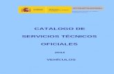 Catálogo de Servicios Técnicos Oficiales de Vehículos 2014 · por el Ministerio de Industria, Energía y Turismo, incluye: ... UNIVERSIDAD DE ZARAGOZA ST0063 LABORATORIO DE MOTORES