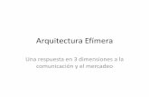 Arquitectura Efímera - Sociedad Colombiana de Arquitectossociedadcolombianadearquitectos.org/memorias/ECC/... · de la historia” Octavio Paz “La arquitectura es música congelada”