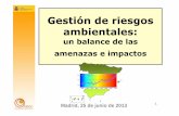 Gestión de riesgos ambientales - mapa.gob.es · Gestión de riesgos ambientales: un balance de las amenazas e impactos Madrid, 25 de junio de 2013. 2