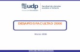 DESAFÍOS FACULTAD 2006socialesehistoria.udp.cl/wp-content/uploads/2016/03/...Nuevo Reglamento Carrera Académica UDP (Res. 23/2005). Establece la implementación de la carrera académica
