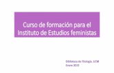 Curso de formación para el Instituto de Estudios feministas · 2019-01-21 · • Guía de uso de Mendeley. Universidad de León • Tutorial de RefWorks. Bibliotecas del Campus