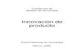 Innovación de producto - UNAM€¦ · Innovación de producto Premio Nacional de Tecnología 2 “Debes dominar lo que tienes, estar por encima de lo que se espera de ti. Hay que