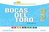 Documento Bocas del Toro 3díasy2noc · El agua en Bocas del Toro NO ES POTABLE, favor tomar medidas. La moneda oficial de Panamá es el Balboa y equivale a un dólar. NUNCA se apoye