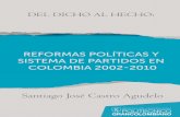 DEL DICHO AL HECHO - POLI · • Botero, Felipe y Rodríguez, Juan Carlos (2008). Grande no es sinó-nimo de fuerte. Los partidos y la reforma política. Bogotá: PNUD, IDEA, Documentos