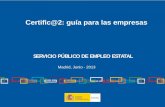 SERVICIO PÚBLICO DE EMPLEO ESTATAL · 2019-03-26 · Certific@2: tipos de acceso a los Trámites en Línea • Cómo obtener y utilizar el certificado digital. Tipos de acceso para