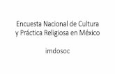 Encuesta Nacional de Cultura y Práctica Religiosa en México · 2020-07-18 · teogonías precolombinas en simbiosis con verdades cristianas de los siglos XVI-XVIII y religiosidades