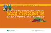 INFORMACIÓN Y CONSEJOS PARA PROMOVER LA ......INFORMACIÓN Y CONSEJOS PARA PROMOVER ENVEJECIMIENTO SALUDABLE LA ALIMENTACIÓN SALUDABLE EN LAS PERSONAS MAYORES Alimentacio ESP_13.qxp:Maquetación