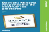 Barrick: Minería responsable de destruir los glaciaresgreenpeace.org.ar/pdf/glaciares/barrick_mineria_responsable.pdf · Pascua Lama es el primer proyecto minero binacional del mundo
