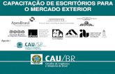 CAPACITAÇÃO DE ESCRITÓRIOS PARA O MERCADO EXTERIOR · 2018-05-21 · Aumentar o número de exportações de serviços arquitetura e urbanismo. OBJETIVO DA CAPACITAÇÃO 6 de junho: